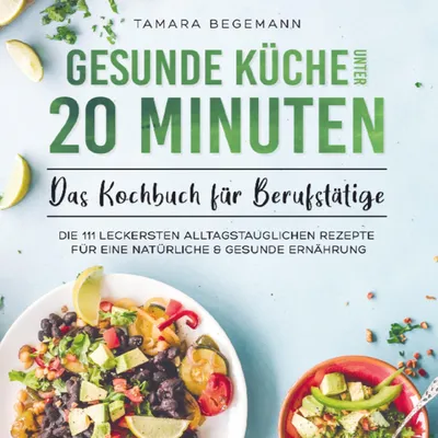 Immagine prodotto di Gesunde Küche unter 20 Minuten - Das Kochbuch für Berufstätige