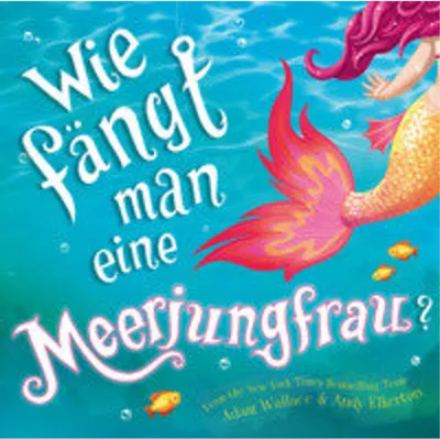 Produktbild von Wie fängt man eine Meerjungfrau?