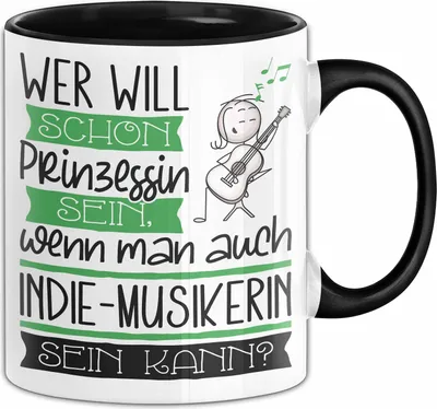 Produktbild von Indie-Musikerin Tasse Geschenk Spruch Wer Will Schon Prinzessin Sein Wenn Man Auch Indie-Musikerin Sein Kann (Schwarz)