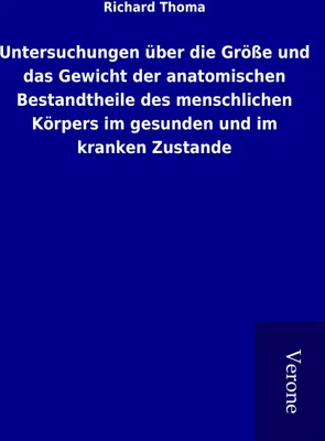 Produktbild von Untersuchungen über die Größe und das Gewicht der anatomischen Bestandtheile des menschlichen Körpers im gesunden und im kranken Zustande