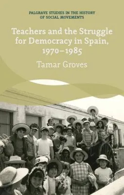 Produktbild von Teachers and the Struggle for Democracy in Spain, 1970-1985