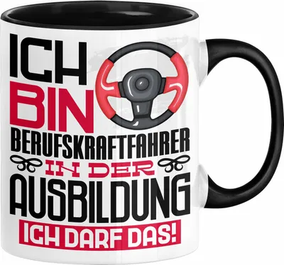 Produktbild von Berufskraftfahrer Ausbildung Tasse Geschenk Ich Bin Berufskraftfahrer In Der Ausbildung Ich Darf Das Geschenkidee Spruch (Schwarz)