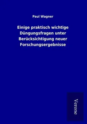 Produktbild von Einige praktisch wichtige Düngungsfragen unter Berücksichtigung neuer Forschungsergebnisse