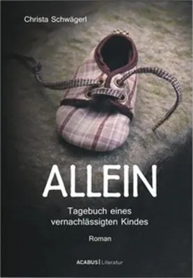 Image de Allein. Tagebuch eines vernachlässigten Kindes