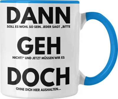 Produktbild von Trendation - Jobwechsel Tasse Geschenk Kollegin Kollege Lustig Abschiedsgeschenk Sprüche Dann Geh Doch Abschied Neuer Job (Blau)