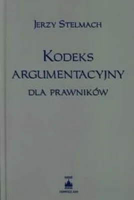 Zdjęcie produktu dla Stelmach, J: Kodeks argumentacyjny dla prawnikow