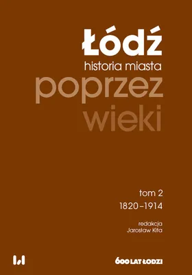 Image de Łódź poprzez wieki. Historia miasta T.2 1820-1914