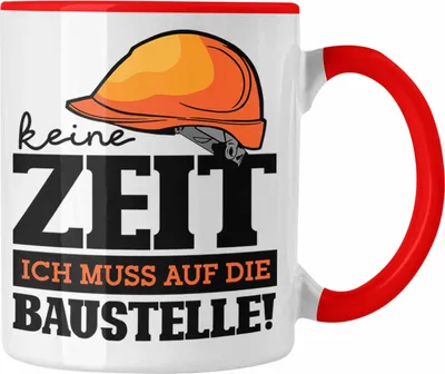 Produktbild von Trendation -  Baustelle Tasse Geschenkidee Baustellenfans Keine Zeit Ich Muss Auf Die Baustelle (Rot)