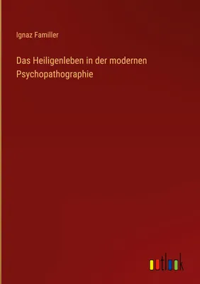 Produktbild von Das Heiligenleben in der modernen Psychopathographie