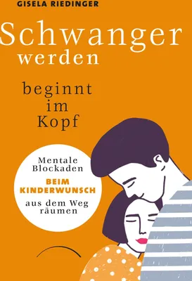 Produktbild von Schwanger werden beginnt im Kopf