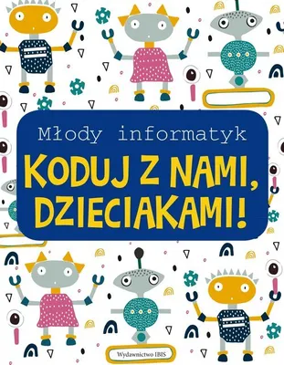 Immagine prodotto di Książka Koduj z nami, Dzieciakami! Młody informatyk