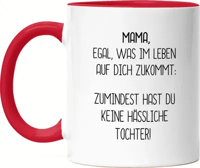 Produktbild von Tasse Rot Mama Wenigstens Keine Hässliche Tochter Lustig Muttertag Geschenkidee Beste Mama Mom