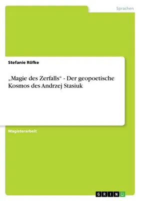 Produktbild von "Magie des Zerfalls" - Der geopoetische Kosmos des Andrzej Stasiuk