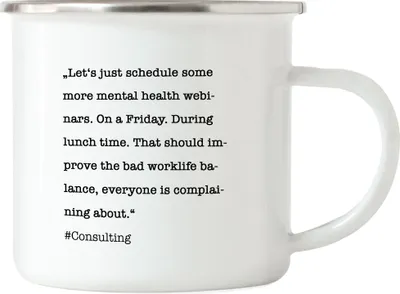 Produktbild von Consulting Emaille Tasse Unternehmensberatung Mental Health Sarkasmus Extrameile Berater Worklife-Balance Geschenkidee
