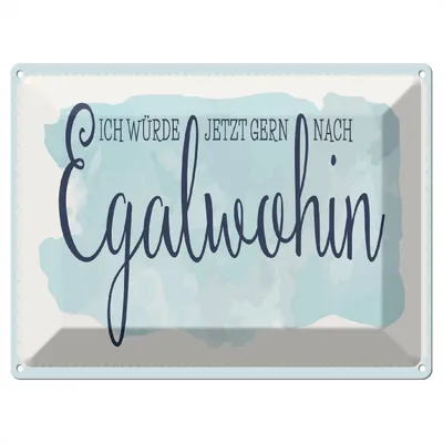 Produktbild von Blechschild Wandbild in : Brillante Farben, Größe 30 x 40 cm Motiv Blechschild Spruch 40x30cm würde gern nach Egalwohin