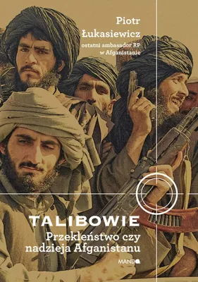 Zdjęcie produktu dla Talibowie. Przekleństwo czy nadzieja Afganistanu