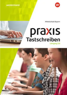 Produktbild von Praxis Tastschreiben 5. - 6. Schuljahr. Mittelschulen. Bayern