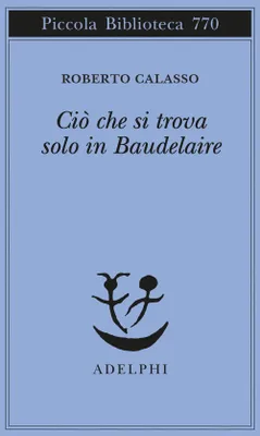 Immagine prodotto di Ciò che si trova solo in Baudelaire
