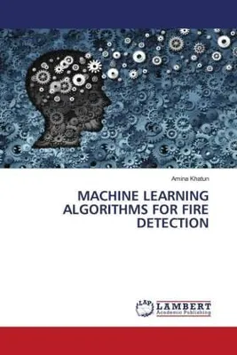 Produktbild von Machine Learning Algorithms For Fire Detection