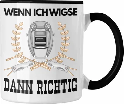 Produktbild von Trendation - Schweißen Tasse Geschenk für Schweißer Metallbau Sprüche Männer Lustig Wenn Ich Wigse Dann Richtig (Schwarz)