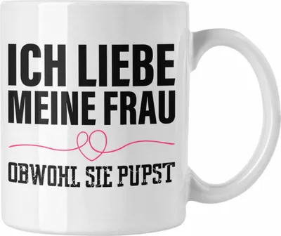 Produktbild von Trendation - Ich Liebe Meine Frau Obwohl Sie Pupst Tasse Geschenk Frau Valentintag Geschenkidee Sprüche (Weiß)