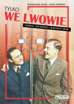 Immagine prodotto di Tylko we Lwowie. Tońko, Szczepko i wszyscy inni - Stanisław Calik, Oleg Chorny