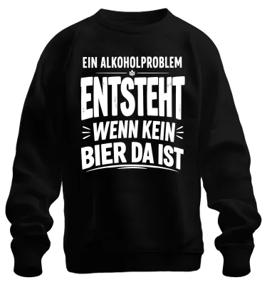Produktbild von Ein Alkoholproblem entsteht wenn kein Statement Sarkasmus Sweatshirt Pullover, Schwarz, S