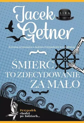 Zdjęcie produktu dla Śmierć to zdecydowanie za mało - Jacek Getner