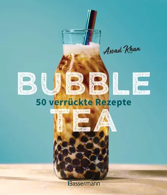 Produktbild von Bubble Tea selber machen - 50 verrückte Rezepte für kalte und heiße Bubble Tea Cocktails und Mocktails. Mit oder ohne Krone