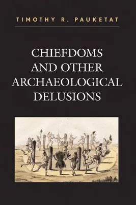 Produktbild von Chiefdoms and Other Archaeological Delusions