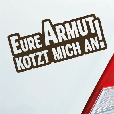 Produktbild von Auto Aufkleber Eure Armut kotzt mich an! Tuning 12x6 cm Braun Sticker Heckscheibenaufkleber