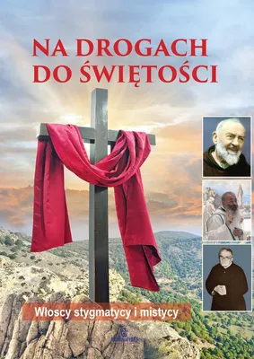 Zdjęcie produktu dla Na Drogach do Świętości - Włoscy Stygmatycy i Mistycy