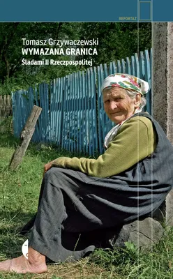 Produktbild von Wymazana granica. Śladami II Rzeczpospolitej, wydanie 2