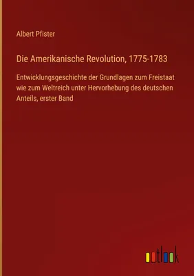 Produktbild von Die Amerikanische Revolution, 1775-1783