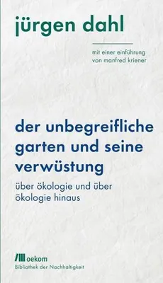 Produktbild von Der unbegreifliche Garten und seine Verwüstung