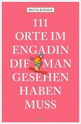 Obrázok produktu pre 111 Orte im Engadin, die man gesehen haben muss