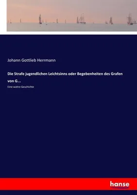 Image de Die Strafe jugendlichen Leichtsinns oder Begebenheiten des Grafen von G...