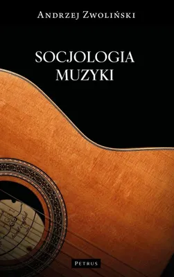 Zdjęcie produktu dla Socjologia muzyki: Analiza społecznych aspektów muzyki - Autor nieznany