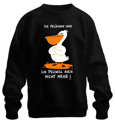 Produktbild von Ich Pelikann und ich Peliwill auch nicht Statement Sarkasmus Sweatshirt Pullover, Schwarz, L