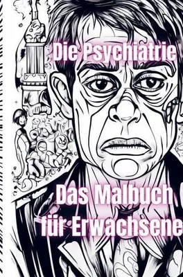 Produktbild von Die Psychiatrie Das Malbuch für Erwachsene