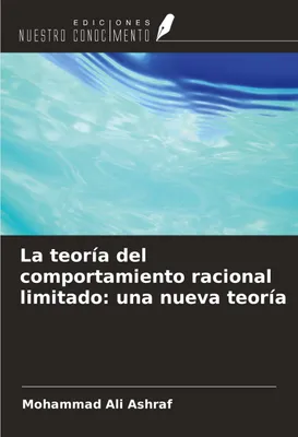 Produktbild von La teoría del comportamiento racional limitado: una nueva teoría