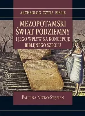 Image de Mezopotamski swiat podziemny i jego wplyw na koncepcje biblijnego szeolu