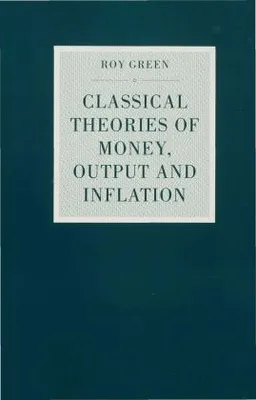 Obrázok produktu pre Classical Theories of Money, Output and Inflation