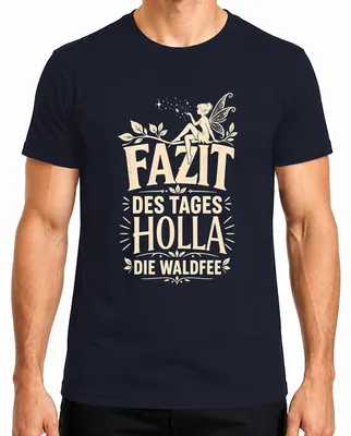 Imagen del producto de Resumen del día: Camiseta para hombre "Holla die Waldfee Fee Statement Sarkasmus Elfe", color azul marino, talla S