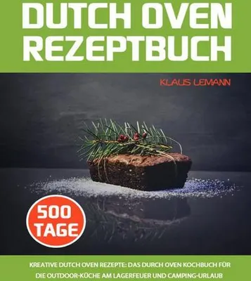 Produktbild von Dutch Oven Rezeptbuch für Outdoor & Camping: 500 Tage Rezepte inkl. Nährwertangaben