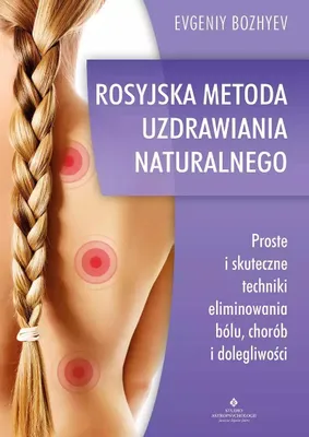 Immagine prodotto di Rosyjska metoda naturalnego uzdrawiania. Proste i skuteczne techniki eliminowania bólu, chorób i dolegliwości