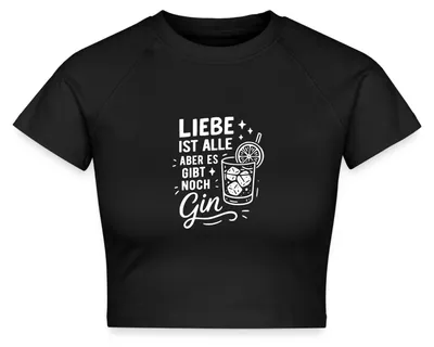 Produktbild von Spreadshirt Liebe Ist Alle Aber Es Gibt Noch Gin Crop Top, XL, Schwarz