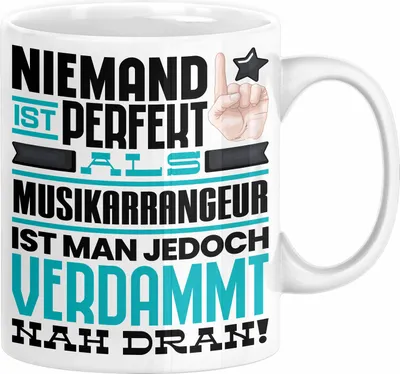 Produktbild von Musikarrangeur Geschenk Tasse Lustige Geschenkidee für Musikarrangeur Geburtstag Kaffee-Becher Niemand Ist Perfekt Aber Als Musikarrangeur Ist Man Nah Dran (Weiß)