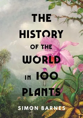 Obrázek produktu pro The History of the World in 100 Plants