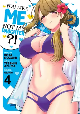Produktbild von You Like Me, Not My Daughter?! (Manga) Vol. 4